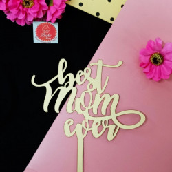 Best Mom Ever Acrylic Cake Topper
