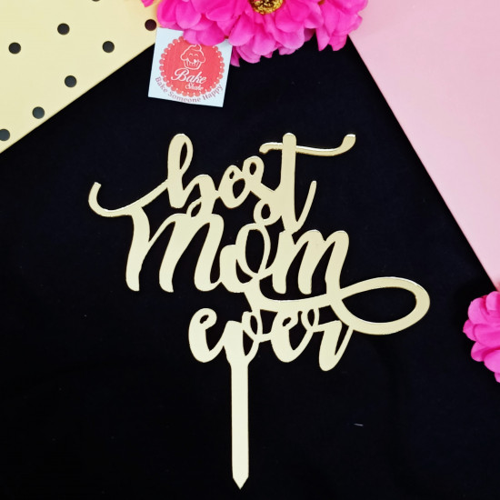 Best Mom Ever Acrylic Cake Topper