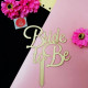 Bride To Be Acrylic Cake Topper