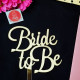 Bride To Be Acrylic Cake Topper