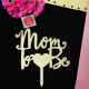 Mom To Be Acrylic Cake Topper